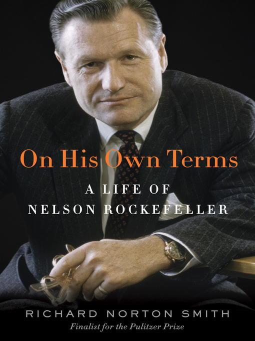 Title details for On His Own Terms by Richard Norton Smith - Available